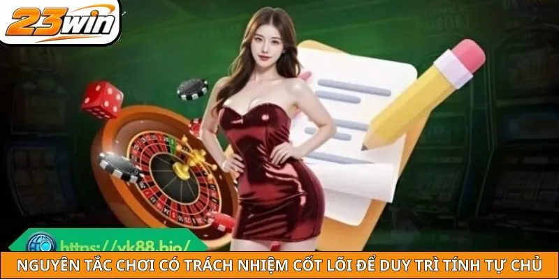 Các nguyên tắc chơi có trách nhiệm cốt lõi để duy trì tính tự chủ