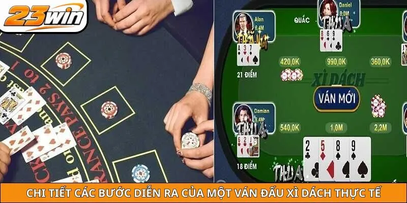 Chi tiết các bước diễn ra của một ván đấu xì dách thực tế