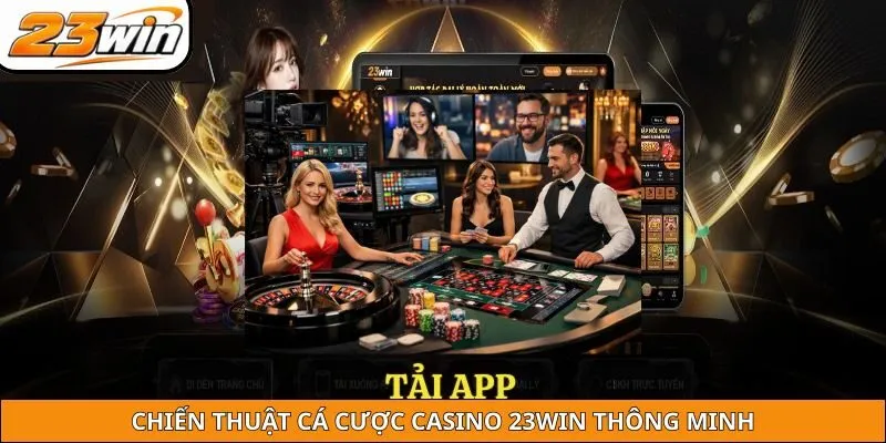 Chiến thuật cá cược Casino 23WIN thông minh