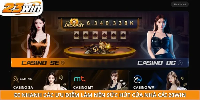 Đi nhanh các ưu điểm làm nên sức hút của nhà cái 23WIN