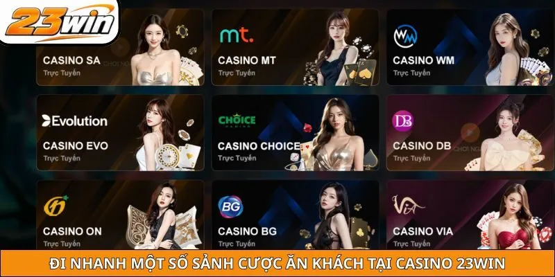 Đi nhanh một số sảnh cược ăn khách tại Casino 23WIN