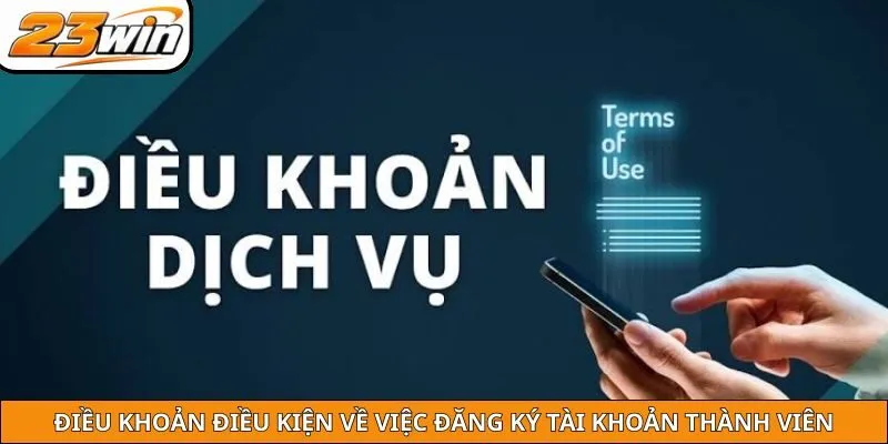 Điều khoản điều kiện về việc đăng ký tài khoản thành viên