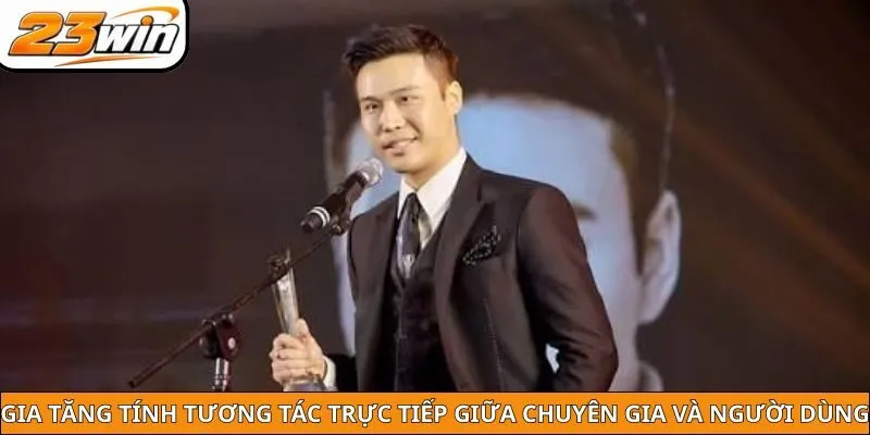 Gia tăng tính tương tác trực tiếp giữa chuyên gia và người dùng