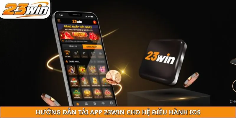 Hướng dẫn tải app 23WIN cho hệ điều hành iOS