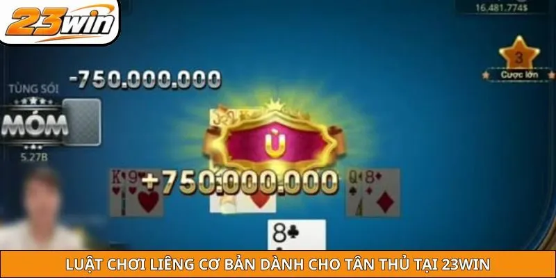 Luật chơi Liêng cơ bản dành cho tân thủ tại 23WIN