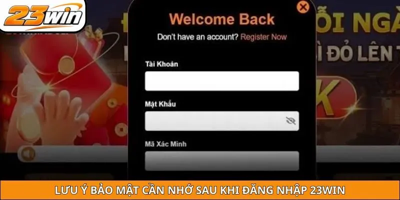 Lưu ý bảo mật cần nhớ sau khi đăng nhập 23WIN