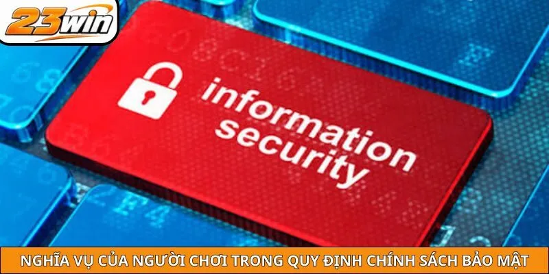 Nghĩa vụ của người chơi trong quy định chính sách bảo mật