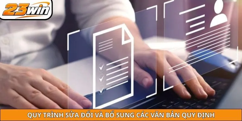 Quy trình sửa đổi và bổ sung các văn bản quy định