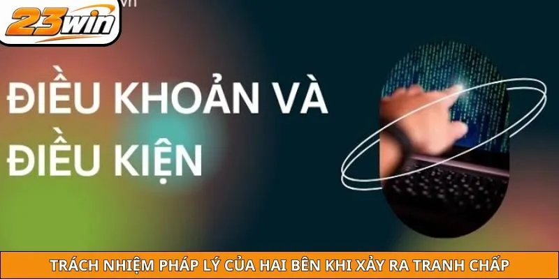 Trách nhiệm pháp lý của hai bên khi xảy ra tranh chấp