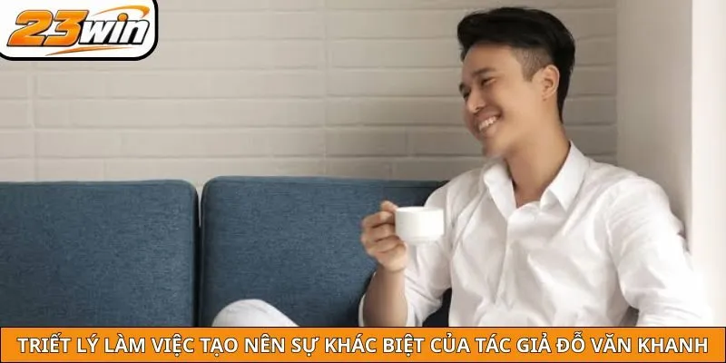 Triết lý làm việc tạo nên sự khác biệt của tác giả Đỗ Văn Khanh