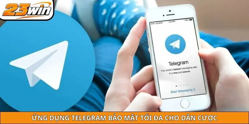 Ứng dụng telegram bảo mật tối đa cho dân cược
